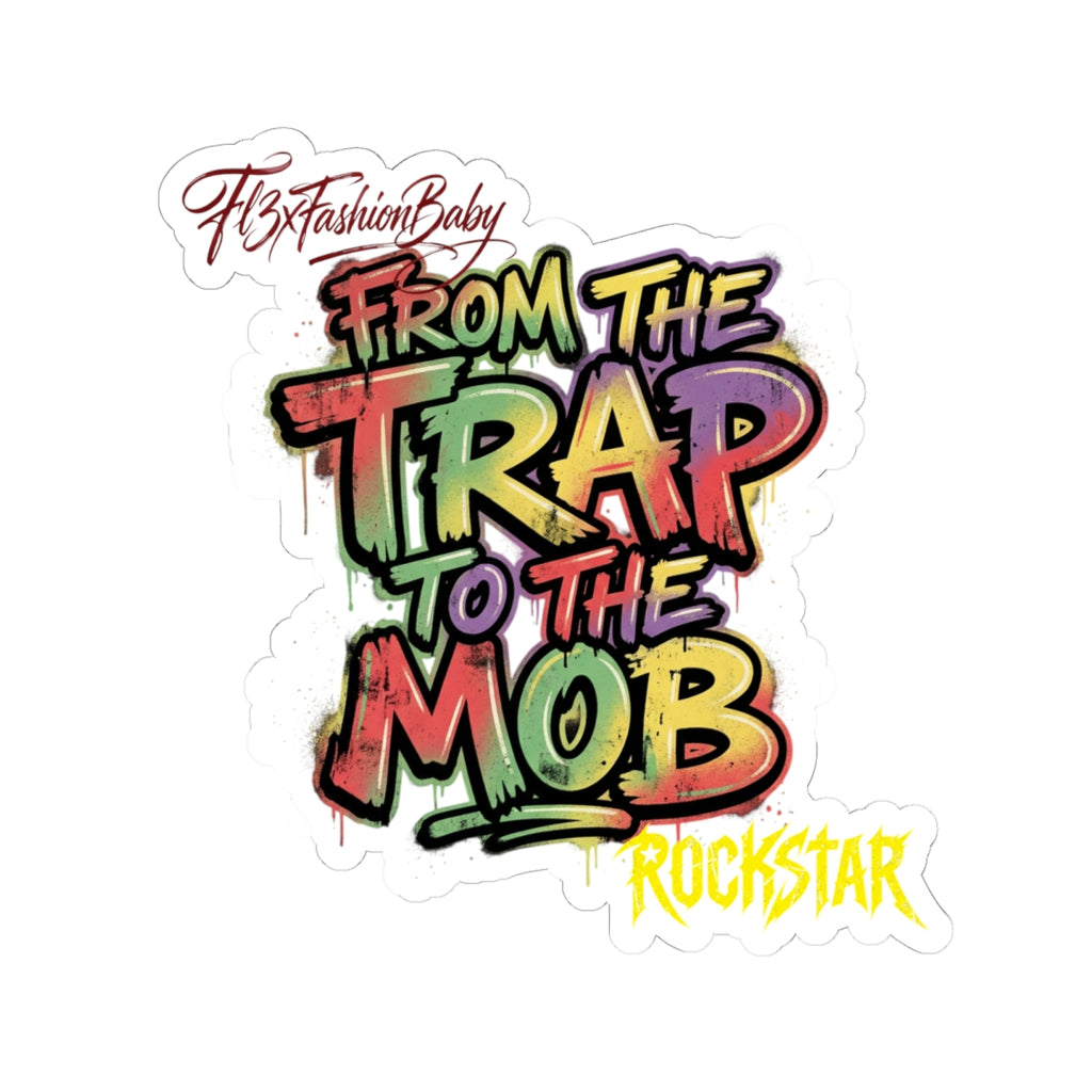 From the Trap to the Mob Kiss-Cut Sticker — Colorful Graffiti Rockstar Decal