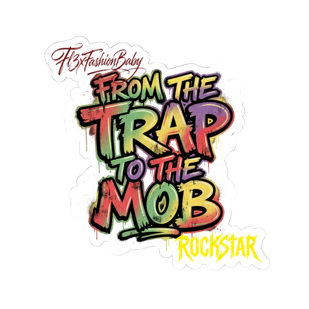 From the Trap to the Mob Kiss-Cut Sticker — Colorful Graffiti Rockstar Decal
